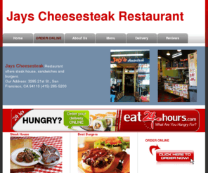 jays-cheesesteak.com: Jays Cheesesteak Restaurant | San Francisco, CA | 94110 | Mission Steak House Delivery
Jays Cheesesteak Restaurant is a made to order online Food Delivery in San Francisco, CA. We offer Steak House and Burgers Delivery Online.