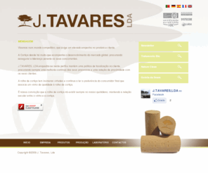 jtavarescork.com: J. Tavares, Lda
J. Tavares, Lda - Fabricação de Rolhas de Cortiça