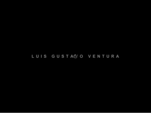 luisgustavoventura.com: Luis Gustavo Ventura
luisgustavoventura.com - currculo - portflio - contato