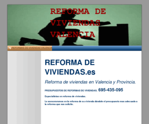 reformadeviviendas.es: REFORMAS DE VIVIENDAS VALENCIA - REFORMA DE VIVIENDAS VALENCIA
REFORMAS DE VIVIENDAS EN VALENCIA, PRESUPUESTOS DE REFORMAS DE VIVIENDAS