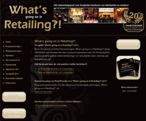 retailing.nl: What's going on in Retailing?!
Terugblik ‘What’s going on in Retailing?!’ 2011  29 en 30 maart jl. vond het 20e jaarcongres ‘What’s going on in Retailing?!’ plaats. Ook dit jaar was het weer een zeer