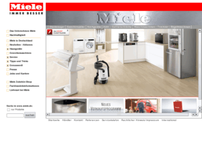 miele.de: Miele & Cie. KG Deutschland
Als deutscher Hersteller von hochwertigen designorientierten Hausgeräten, Einbaugeräten und Gewerbegeräten bieten wir auch umfangreiche Infos zu vielen Haushaltsthemen.