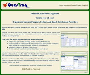 questraq.com: QuesTraq - Job Search Organizer - Home
QuesTraq is a free toolkit that helps job-seekers organise their job search and keep track of all their job-search activities. Initially available to all job-seekers in Australia and New Zealand but soon to other countries.