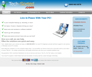 tech-sorted.com: PC Repair in Kent (Bromley, Sevenoaks, Westerham, Oxted)
PC Repair from Tech-Sorted - let our computer technicians fix your computer. Our computer repair service includes virus and spyware removal and hardware and software installation.