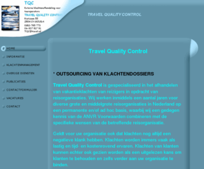 travelqualitycontrol.com: TRAVEL QUALITY CONTROL - HOME
TRAVEL QUALITY CONTROL, Vakantieklachten ,afhandeling en advies 