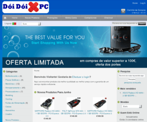 doidoipc.com: Dói Dói PC, Reparação de Computadores, Web Design, Internet Café
Dói Dói PC :  - Motherboards Placas Gráficas Memórias Armazenamento Processadores Modding Cooling Fontes de Alimentação Caixas Acessórios Usados computadores, peças, portateis, reparação, web design, internet café, online shopp