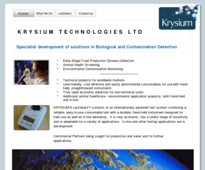 krysium.net: Krysium and LacDetect
Specialist development of solutions in Biological and Contamination Detection. A biodiagnostics solutions provider.
