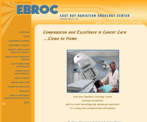 ebroc.com: Image Guided Intensity Modulated Radiation Therapy (IGRT IMRT) - East Bay Radiation Oncology Center
We offer Intensity Modulated radiation therapy, IMRT, IGRT, 3DCRT and Stereotactic Radiosurgery to cancer patients in the East Bay of San Francisco, California