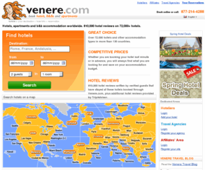 venere.com: Hotels, hotel reservations, from luxury to cheap hotels - venere.com
Find and book 53,000 hotels, B&B's and vacation rentals on Venere.com. Read over 655,000 hotel reviews.