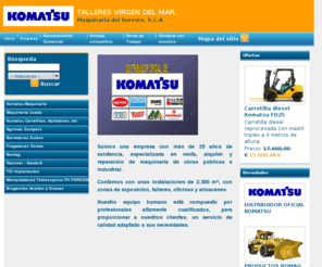 talleresvirgendelmar.com: Talleres Virgen del Mar (Maquiaria del Sureste) distribuidor oficial komatsu, servicio oficial Komatsu Almeria, komatsu almeria, distribuidor bomag almeria, BOMAG ALMERIA
Talleres Virgen del Mar, venta de maquinaria komatsu, maquinaria usada, reparacin y alquiler, servicio oficial komatsu Almeria, komatsu almeria bomag almeria, bomag dulevo, agrimac, carretillas komatsu, 