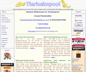 tierheimpool.de: Tierheimpool - Tierheime und Tierschutzvereine und ihre Tiere im Internet
Willkommen auf unseren Tierheim - Seiten. Tierheime und Tierschutzverein stellen sich und ihre Tiere in Not vor. Die Erstellung der Seiten und die Pflege des Inhalts macht das Team vom Tierheimpool.