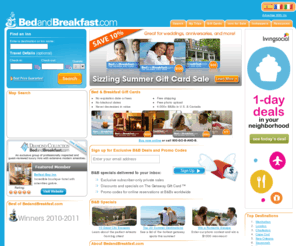 bandbbook.net: FindÂ Bed and Breakfast Inns andÂ Book Online. Over 11,000 B&B's for vacation travel. Unique lodging alternatives to hotels. Buy Gift Cards and Certificates!
View bed & breakfast descriptions, photos, reviews, and more. Bed and breakfast gift certificates are also available.