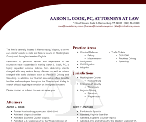 cookattorneys.com: AARON L. COOK, PC, ATTORNEYS AT LAW
Dedication to personal service and experience in the courtroom have succeeded in making Aaron L. Cook, PC a highly regarded criminal defense firm in the region.