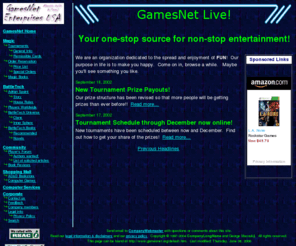 gamesnet.org: GamesNet Live!
GamesNet Enterprises USA lets you view our upcoming Magic: the Gathering tournaments, purchase books through Amazon.com, and find out more about our company.