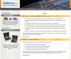 demotech.sk: DeMoTech - GPS sledovanie a monitorovanie vozidiel a ut, GSM/GPRS modemy Falcom
DeMoTech, s.r.o. Vm ponka GPS sledovanie pohybu vozidiel a irok ponuku GPS-GSM modemov FALCOM