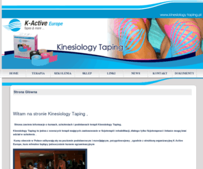 kinesiologytaping.pl: Kinesiology taping, metoda fizjoterapii ,polegająca na
aplikowaniu plastra w celu redukcji bólu, aktywowania procesu samoleczenia (
kompensacji), zmniejszania zastoin limfatycznych, zastosowanie w sporcie,
pediatrii, ortopedii, rehabilitacji, reumatologii, neurologii,
szkolenia i kursy metody fizjoterapii kinesiology taping,
założenia, aplikacje, leczenie, sprzedaż oryginalnych japońskich plastrów
Nitto Denko,
