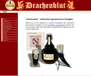 drachenblut.eu: Drachenblut - authentisch germanisches Honigbier
Erfahren Sie hier alles über das authentisch germanisches Honigbier der Lautertaler Hausbrauerei  - unserem Drachenblut aus dem Land der Nibelungen