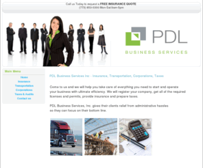 pdlbusiness.com: PDL Business Services Inc - Insurance, Transportation, Corporations, Taxes
PDL Business Services, Inc. offers an ever-growing variety of tax, licensing and insurance products and services that help clients do what they do best — run their business. From calculating IFTA taxes and filing tax payments to administering registration renewal licensing in the lower 48 states, PDL Business Services, Inc. gives its clients relief from administrative hassles so they can focus on their bottom line.