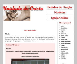 unidadecristo.com: Unidade de Cristo
Prestar culto a Deus, instruir no ensino das Sagradas Escrituras, difundir o Evangelho de Jesus Cristo usando todo os meios de divulgação e informação, preparação da Igreja para a vinda de Jesus Cristo; Biblia; Unidade de Cristo