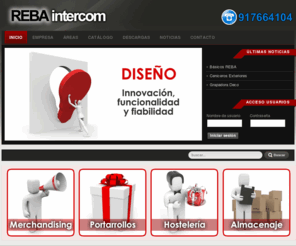 rebainter.com: REBA intercom, S.A.
Empresa ubicada en Madrid dedicada a la distribución de componentes de decoración, merchandising y equipamiento comercial