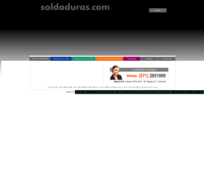 soldaduras.com: Soldaduras.com -- Empresa de soldaduras de plata cobre aluminio en Colombia
Compañía líder en aleaciones de soldaduras especiales de plata, para soplete, de bajo medio y alto contenido, en presentación en varilla, de 1/16