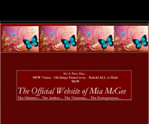 waveministries.com: Mia McGee - The Minister... The Author ... The Visionary...
Mia McGee, Minister of the Gospel, Motivational/Inspirational Speaker, Advocate/Educator on Abstinence, as well as, MHR Professional, Entrepreneur is available to speak to your congregation, staff, or group.