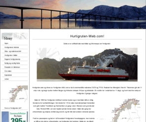 hurtigruten-web.com: Hurtigruten-Web.com!
Hurtigruten-Web.com! Uoffisiel side med bilder og informasjon om Hurtigruten: Hurtigrutens historie, dagens hurtigruteskip, bilder fra leia og skipene, osv.