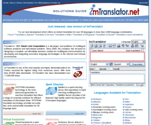 imtranslator.net: ImTranslator.net : Translate your mind
SET OF WEB-BASED MULTILINGUAL TOOLS DESIGNED TO REMOVE LANGUAGE BARRIERS ACROSS THE WORLD WIDE WEB