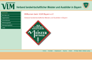 vlm-bayern.net: vlm - Verband landwirtschaftlicher Meister und Ausbilder in Bayern (VLM) e.V.
Willkomen beim VLM Bayern e.V.