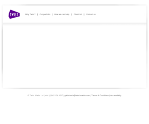 twist-wiki.com: Twist
Whatever your media requirements  brochure, presentation, animation, film, branding or web, we focus on your objectives and deliver cost effective content, collateral and marketing tools. 