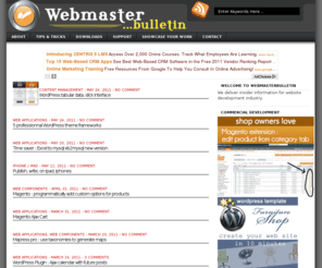 webmasterbulletin.net: [Webmaster Bulletin]
   Content management expertise for web sites - Fresh news for webmasters
Content management expertise for web sites : Fresh updates for webmasters, web developers, and webcontent experts : Webmaster Bulletin explores the edge of content management, databases, design and graphics tips tricks, software updates. 