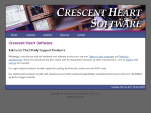 c-h-s.com: CRESCENT HEART SOFTWARE HOME PAGE - Third party products for Tektronix logic analyzers and oscilloscopes
Tektronix Third Party hardware/software partner providing products for use with Tektronix logic analyzers and oscilloscopes.