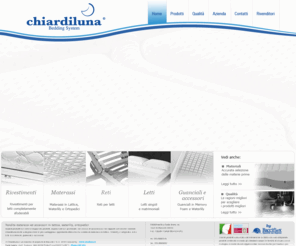 chiardiluna.com: Materassi lattice - Vendita materassi - Chiardiluna
Benvenuto nel mondo dei prodotti Chiardiluna: mettiamo a disposizione del cliente qualità e convenienza attraverso la vendita di materassi in lattice, Waterlily e ortopedici, materassi a molle, reti e letti, guanciali e accessori.