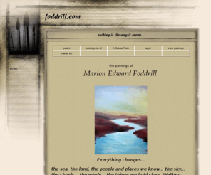 foddrill.com: paintings
The paintings of Marion Edward Foddrill, oils, waters colors and pastels, 