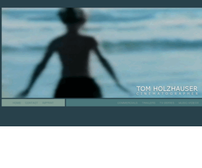 tomholzhauser.com: Tom Holzhauser - Cinematographer
Informationen über Tom Holzhauser - Cinematographer, Kameramann, DoP