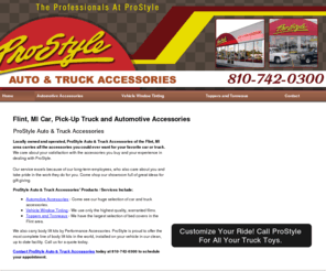 prostyleautoandtruck.com: Vehicle and Automotive Custom Accessories Store Flint, MI
ProStyle Auto & Truck Accessories of Flint, MI carries all the accessories you'll want for your favorite car or truck. Sunroofs | Tints. 810-742-0300 <br />