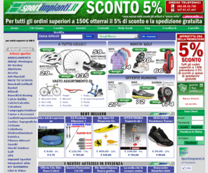 sportimpianti.com: SPORT IMPIANTI WebStore Saldi Golf Ping pong Calcio Balilla Volley Basket Subacqua Nautica Campeggio Trekking  Abbigliamento Sportivo Calzature Sportive Moto Pesca
Sport On-Line. Saldi, Saldissimi, Offerte. Tutto per lo sport e l'impiantistica sportiva. Vasto assortimento per tutti gli sport. Offerte strepitose. Possibilità di pagamento in contrassegno. Consegna in 24-48 ore in tutta Italia.