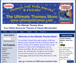 ultimatethomas.com: ultimatethomas.com - Best Online Store for Thomas the Tank Engine products
Licensed Thomas the Tank Engine & Friends products for sale. DVDs, Clothing, Toys, Giftware, Dinnerware, t-shirts, sweatshirts, caps, videos and more at reasonable prices. We also pride ourselves on fast turnaround and quick shipping to the customer.