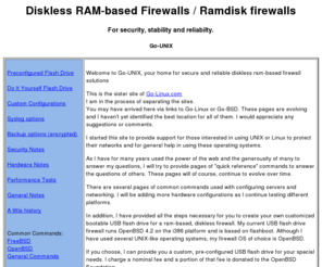 go-unix.com: Go-UNIX Diskless Firewalls and UNIX / Linux support
Diskless RAM based Firewalls, Linux / UNIX Tech Support Help, Network Security, USB Flash Drive Firewalls, Ramdisk Firewalls, ram-based
