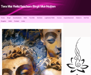 reiki-birgitmol.com: Home - Tera Mai Reiki/Seichem Birgit Mol-Nuijten
reiki tera mai seichem engelen birgit mol nuijten healing energie lisserbroek zuid-holland