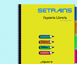 setrains.es: SETRAINS.-Portada
Papelería SETRAINS es el lugar ideal para los que buscan artículos de calidad a precio competitivo.