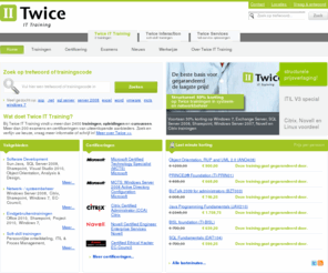 twice.nl: Twice IT Training uw partner in automatiserings opleidingen
Twice IT Training verzorgt opleidingen, trainingen en cursussen voor Software Development (Internet, .NET, Java, XML, Microsoft e.d), Netwerken (MCITP, MCPD, MCTS, Security Windows 2003, Windows 2008, Vista en Citrix) en eindgebruikers