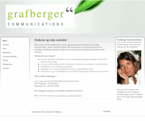 ulrike-grafberger.com: Grafberger communications - communicatie met Duitsland: websites, brochures, persberichten - Grafberger communications - communicatie met Duitsland
Grafberger Communications: Ulrike Grafberger ontwikkelt websites, schrift Duitse teksten en persberichten en is gespecialiseerd in Duitse communicatie.