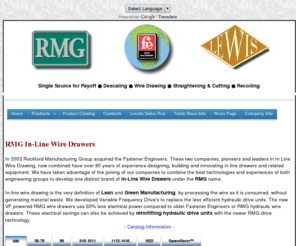 wiredrawers.com: RMG In Line Wire Drawers and Wire Drawing Equipment
RMG produces a complete line of capstan style in line wire drawers for wire, rod & integrated systems producing calibrated wire from hot-rolled green, or mill scale rod.