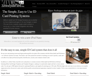 zebraquikcard.com: Zebra QuikCard from Laminex- Easy Inexpensive ID Card Printing System
Zebra QuikCard is the easy, inexpensive ID Card printing system. QuikCard is perfect for small business and organizations that need a small system for badge printing. 