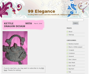 99elegance.com: 99 Elegance
Dealing With South East Asia Handicraft, Antiques And Souvenirs