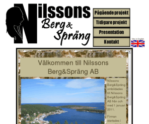 bergosprang.com: Nilssons Berg&Spräng
Nilssons Berg&Spräng tar alla sorters projekt inom bergsprängning och har lång erfarenhet inom området, både av stora projekt som Botniabanan och av mindre. ADR-godkänd bil finns. Innehar F-skattsedel