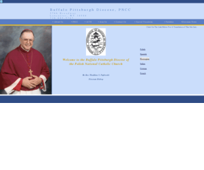 buffalopittsburghdiocesepncc.org: Buffalo Pittsburgh Diocese, PNCC
National Catholic Church
Buffalo Pittsburgh Diocese, PNCC 
Polish National Catholic Church
Abortion is morally wrong
Rt. Rev. Thaddeus S. Peplowski
PNCC
NCC
