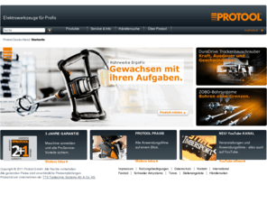 quadrill.com: Protool Elektrowerkzeuge
PROTOOL steht für hundertprozentig zuverlässige Profi-Qualität. Für Elektrowerkzeuge und Zubehör, die ihre Anwender niemals im Stich lassen.