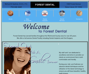 forestdentalsi.com: Forest Dental | Advanced Implants | Oral Surgery | Staten Island | New York
Advanced Implants - Dental implants fuse with the jawbone to form a secure root foundation for replacement teeth 
that look, feel and function just like natural teeth.